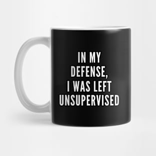 I Was Left Unsupervised Mug